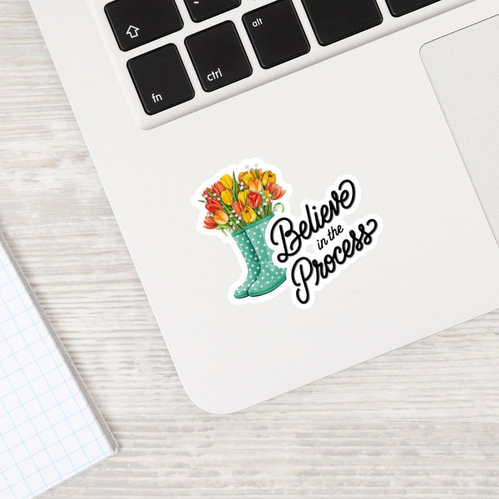 Sticker with flowers and 'Believe in the Process' text on a laptop. Motivational Quotes Sticker Sheet